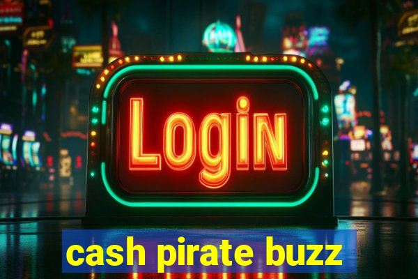 cash pirate buzz